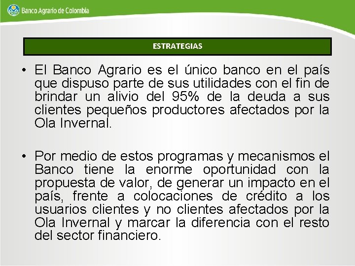 ESTRATEGIAS • El Banco Agrario es el único banco en el país que dispuso