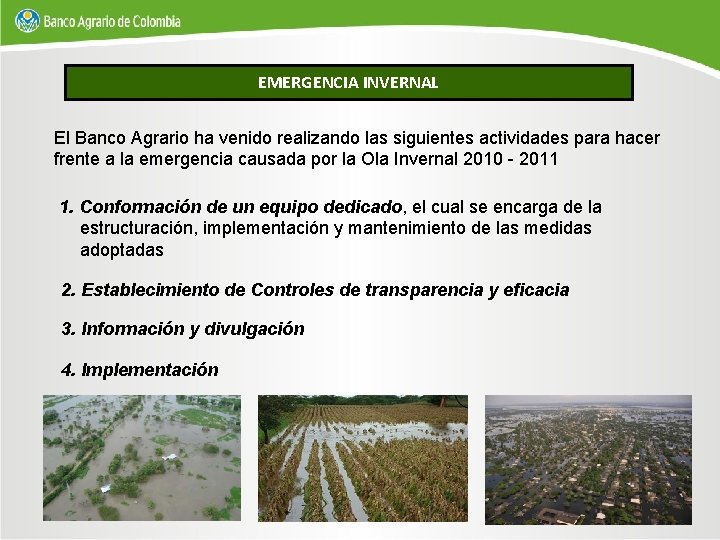 EMERGENCIA INVERNAL El Banco Agrario ha venido realizando las siguientes actividades para hacer frente