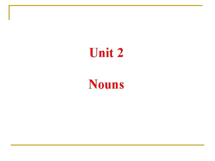 Unit 2 Nouns 