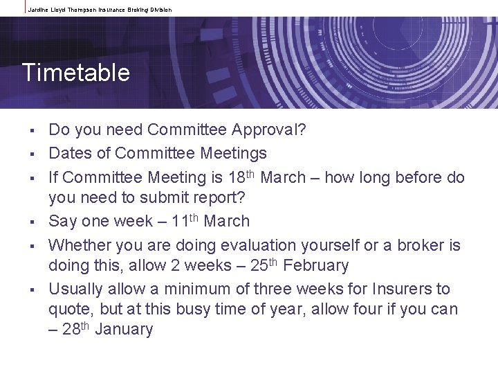 Jardine Lloyd Thompson Insurance Broking Division Timetable § § § Do you need Committee