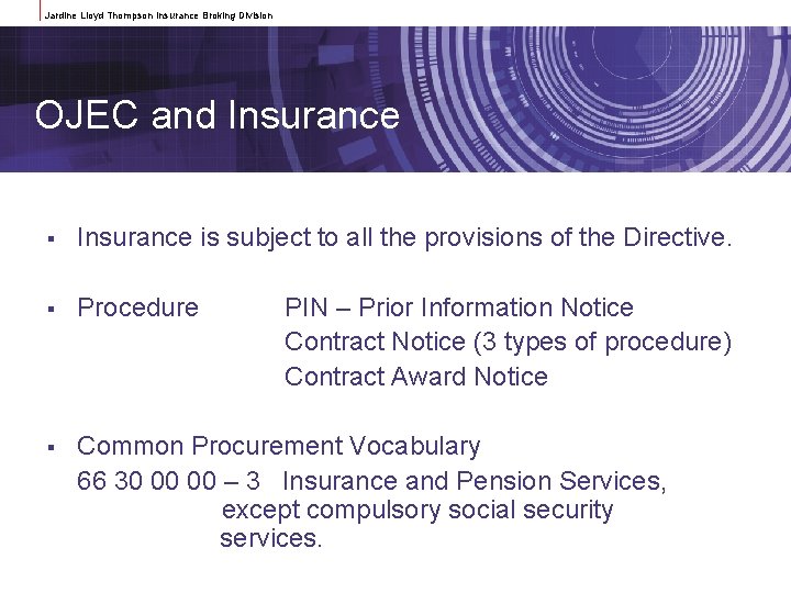 Jardine Lloyd Thompson Insurance Broking Division OJEC and Insurance § Insurance is subject to