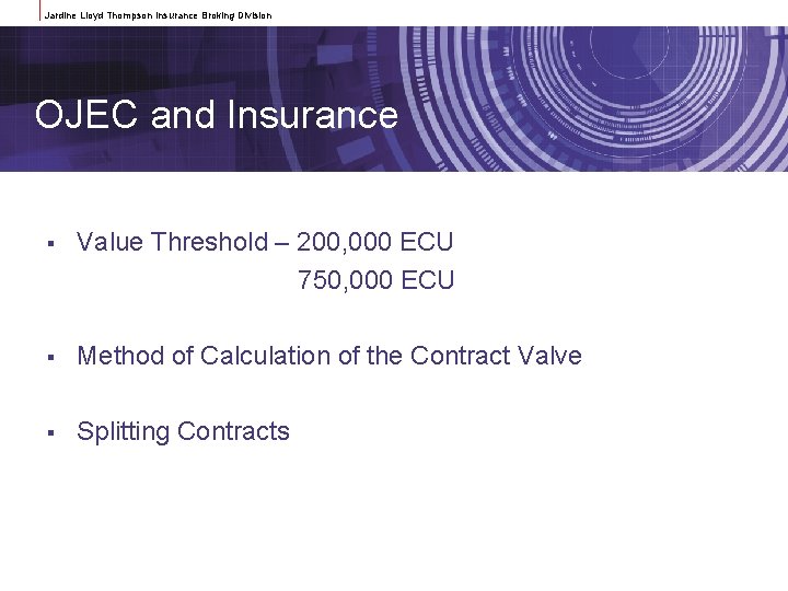 Jardine Lloyd Thompson Insurance Broking Division OJEC and Insurance § Value Threshold – 200,