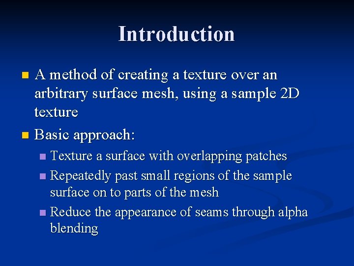 Introduction A method of creating a texture over an arbitrary surface mesh, using a