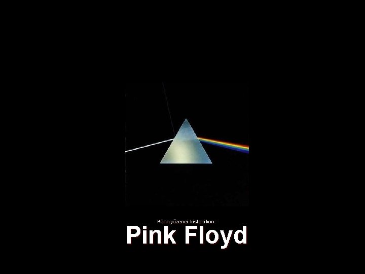 Könnyűzenei kislexikon: Pink Floyd Könnyűzenei kislexikon: Pink Floyd