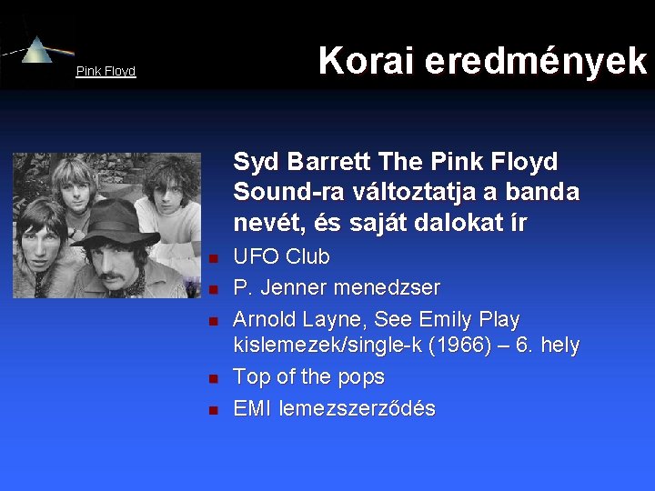 Korai eredmények Pink Floyd Syd Barrett The Pink Floyd Sound-ra változtatja a banda nevét,