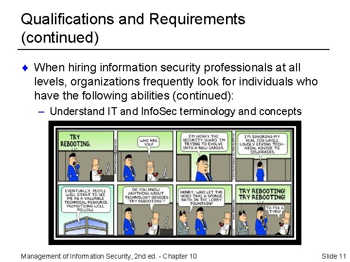 Qualifications and Requirements (continued) ¨ When hiring information security professionals at all levels, organizations