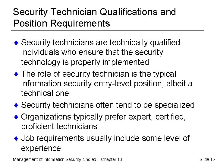 Security Technician Qualifications and Position Requirements ¨ Security technicians are technically qualified individuals who