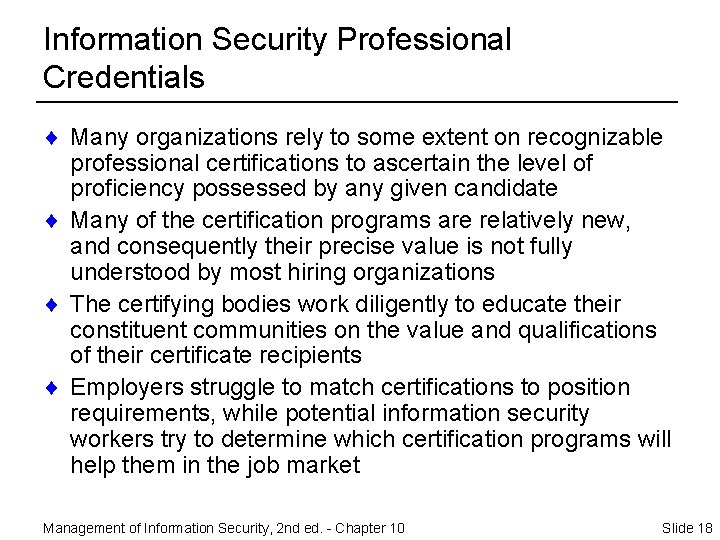Information Security Professional Credentials ¨ Many organizations rely to some extent on recognizable professional
