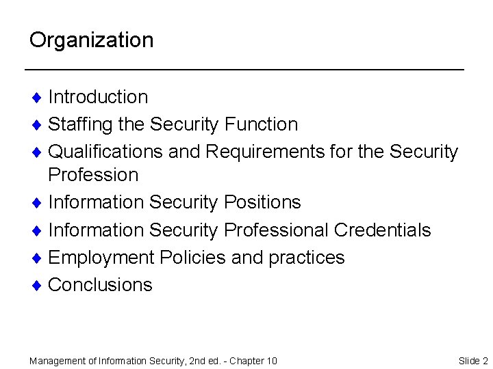 Organization ¨ Introduction ¨ Staffing the Security Function ¨ Qualifications and Requirements for the