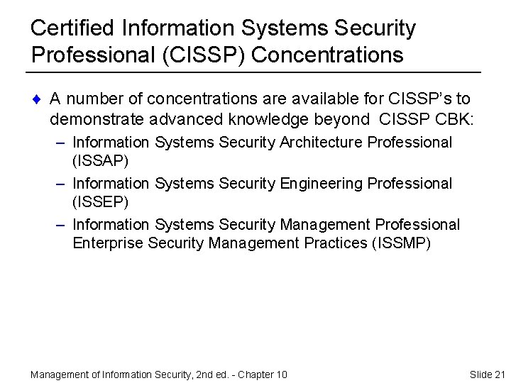 Certified Information Systems Security Professional (CISSP) Concentrations ¨ A number of concentrations are available