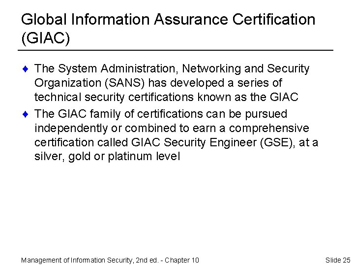 Global Information Assurance Certification (GIAC) ¨ The System Administration, Networking and Security Organization (SANS)