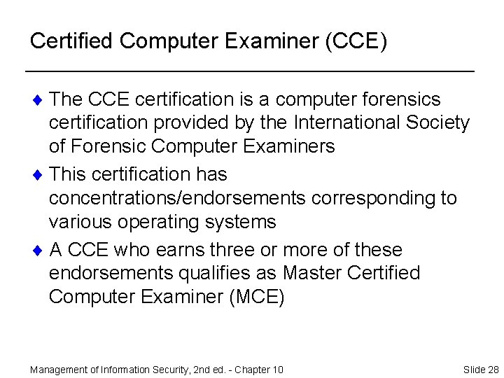 Certified Computer Examiner (CCE) ¨ The CCE certification is a computer forensics certification provided