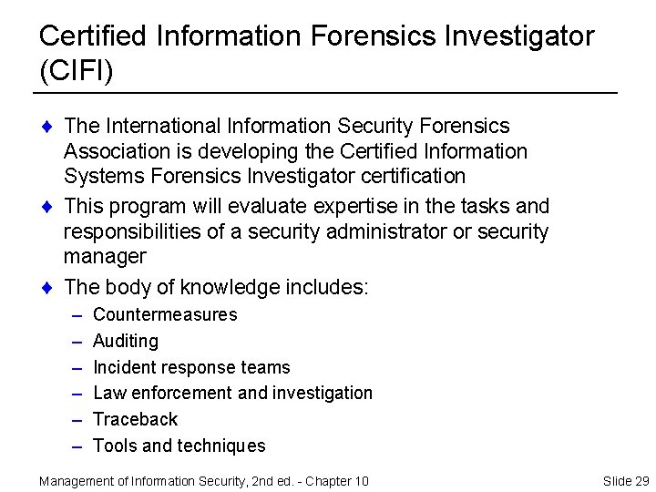 Certified Information Forensics Investigator (CIFI) ¨ The International Information Security Forensics Association is developing