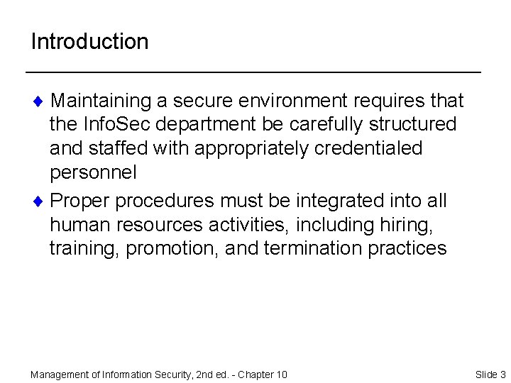 Introduction ¨ Maintaining a secure environment requires that the Info. Sec department be carefully