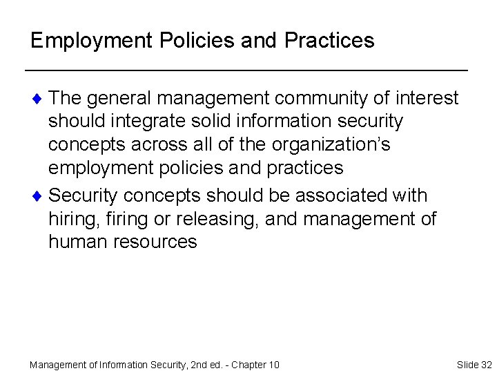 Employment Policies and Practices ¨ The general management community of interest should integrate solid