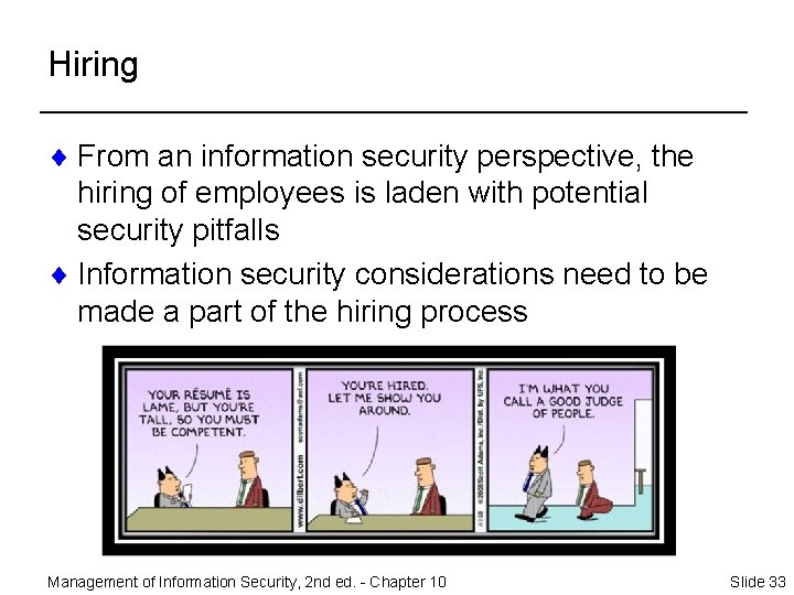 Hiring ¨ From an information security perspective, the hiring of employees is laden with