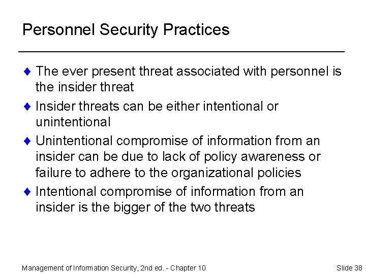 Personnel Security Practices ¨ The ever present threat associated with personnel is the insider