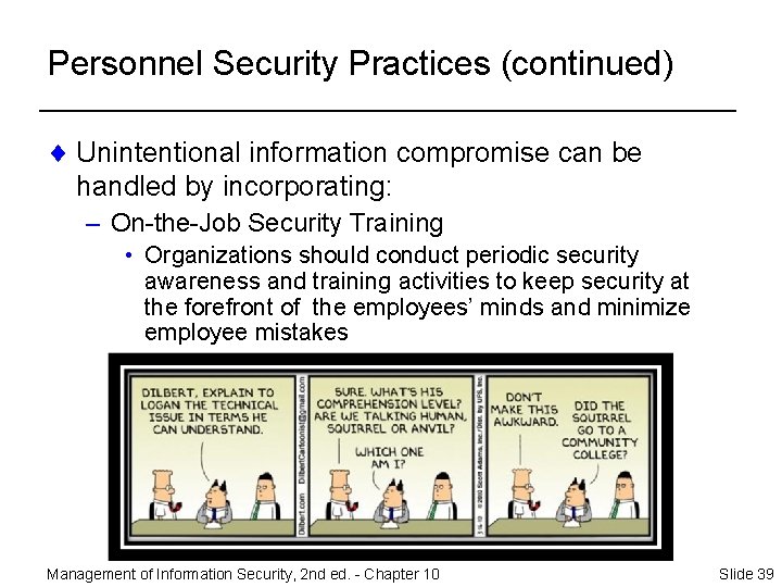 Personnel Security Practices (continued) ¨ Unintentional information compromise can be handled by incorporating: –
