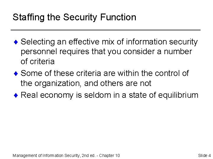 Staffing the Security Function ¨ Selecting an effective mix of information security personnel requires