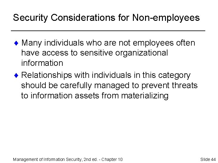 Security Considerations for Non-employees ¨ Many individuals who are not employees often have access