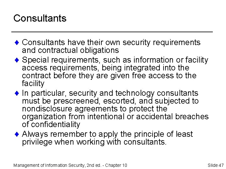 Consultants ¨ Consultants have their own security requirements and contractual obligations ¨ Special requirements,