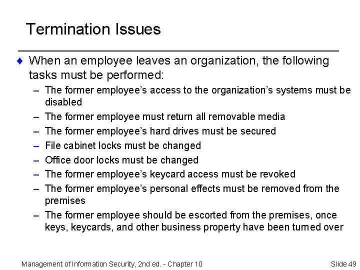 Termination Issues ¨ When an employee leaves an organization, the following tasks must be