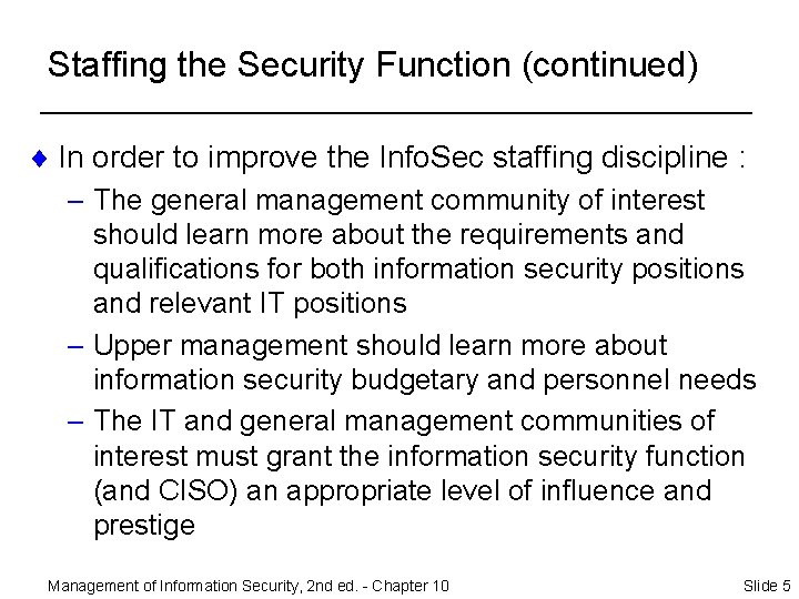 Staffing the Security Function (continued) ¨ In order to improve the Info. Sec staffing