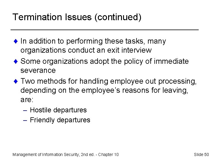 Termination Issues (continued) ¨ In addition to performing these tasks, many organizations conduct an