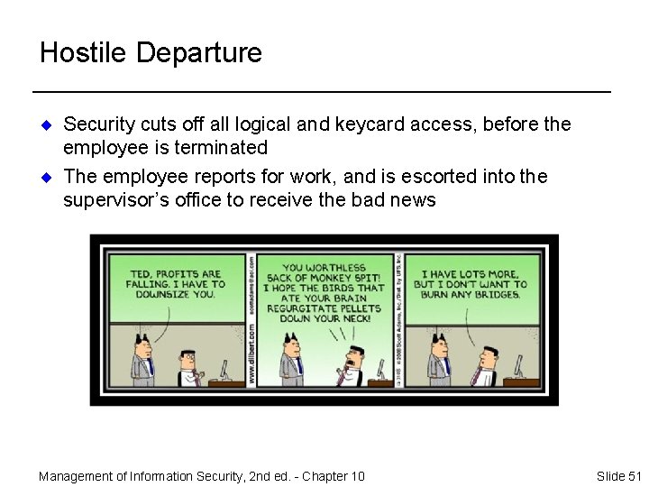 Hostile Departure ¨ Security cuts off all logical and keycard access, before the employee