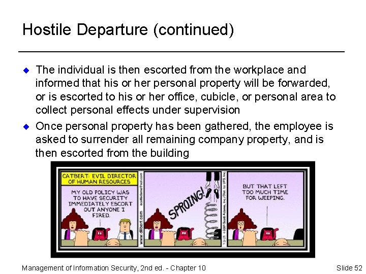 Hostile Departure (continued) ¨ The individual is then escorted from the workplace and informed