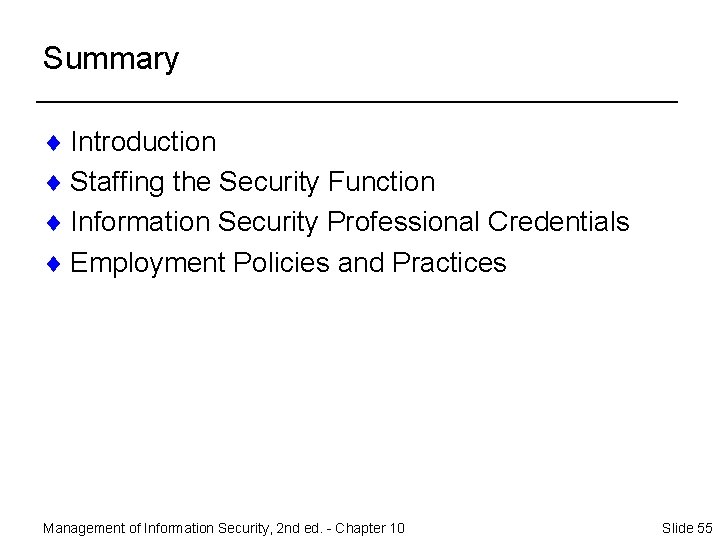 Summary ¨ Introduction ¨ Staffing the Security Function ¨ Information Security Professional Credentials ¨