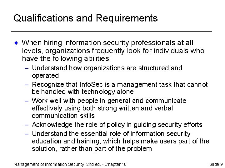 Qualifications and Requirements ¨ When hiring information security professionals at all levels, organizations frequently