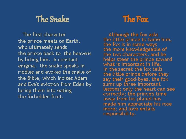 The Snake The first character the prince meets on Earth, who ultimately sends the