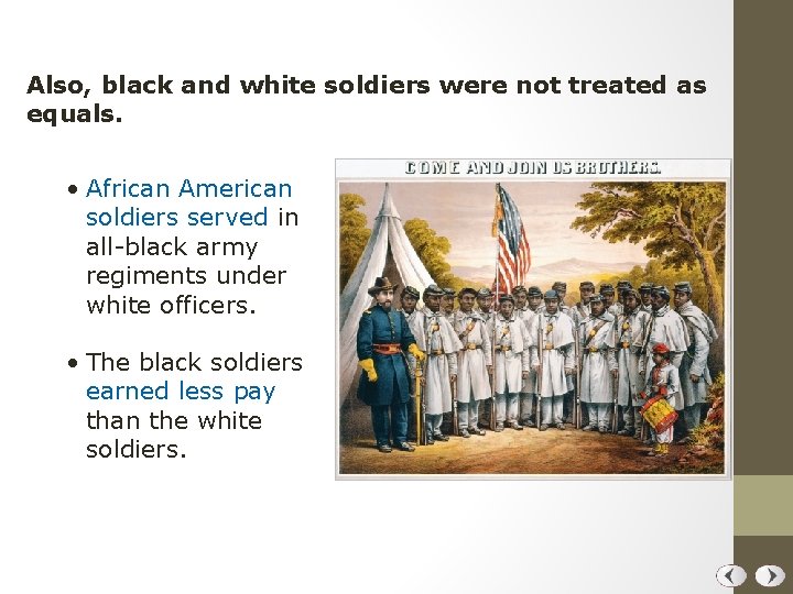 Also, black and white soldiers were not treated as equals. • African American soldiers