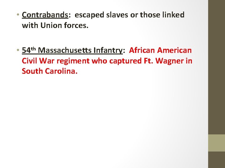  • Contrabands: escaped slaves or those linked with Union forces. • 54 th