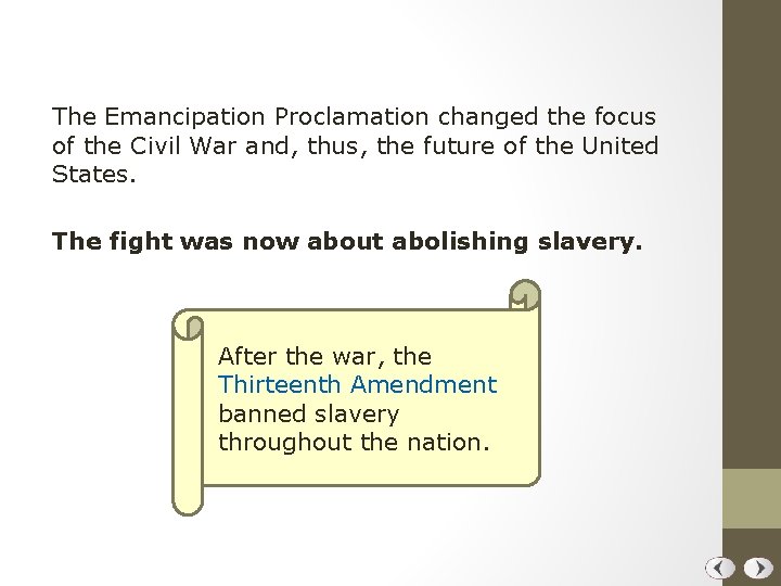 The Emancipation Proclamation changed the focus of the Civil War and, thus, the future