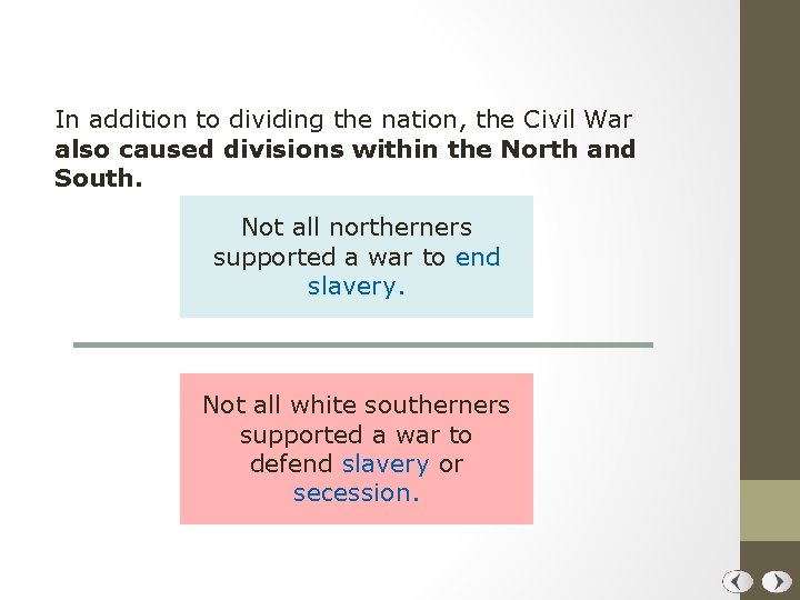 In addition to dividing the nation, the Civil War also caused divisions within the