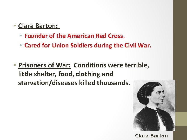  • Clara Barton: • Founder of the American Red Cross. • Cared for