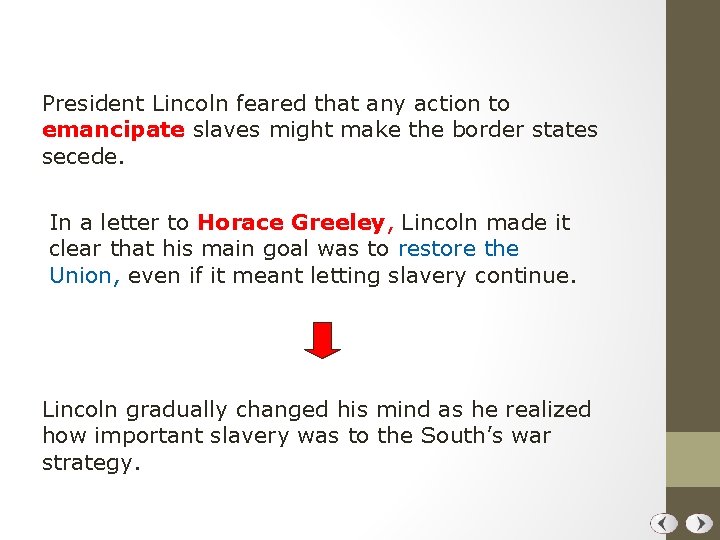 President Lincoln feared that any action to emancipate slaves might make the border states