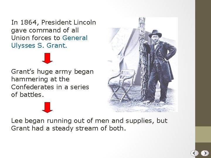 In 1864, President Lincoln gave command of all Union forces to General Ulysses S.