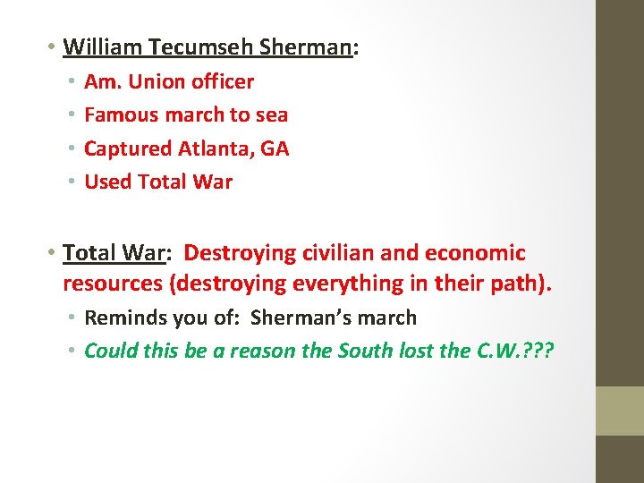  • William Tecumseh Sherman: • • Am. Union officer Famous march to sea