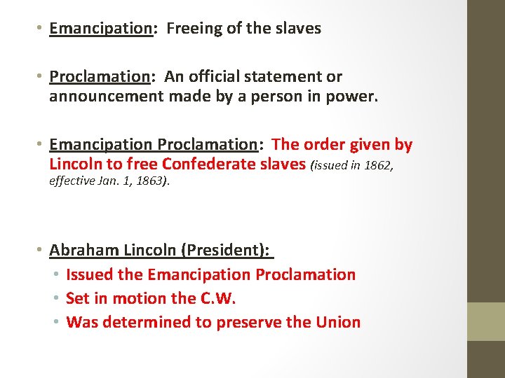  • Emancipation: Freeing of the slaves • Proclamation: An official statement or announcement