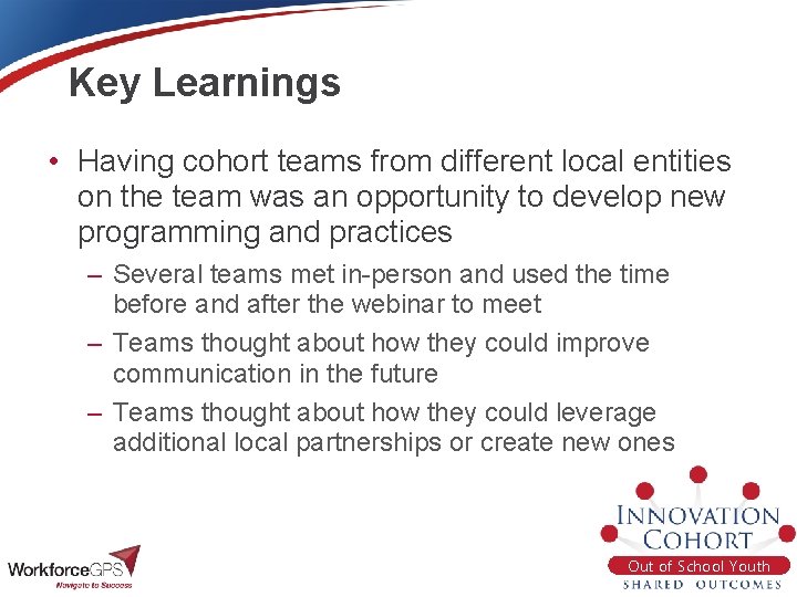 Key Learnings • Having cohort teams from different local entities on the team was