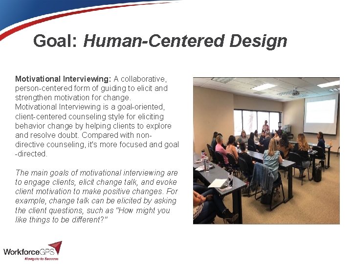 Goal: Human-Centered Design Motivational Interviewing: A collaborative, person-centered form of guiding to elicit and