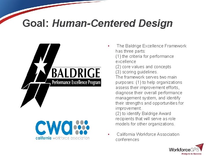 Goal: Human-Centered Design • The Baldrige Excellence Framework has three parts: (1) the criteria
