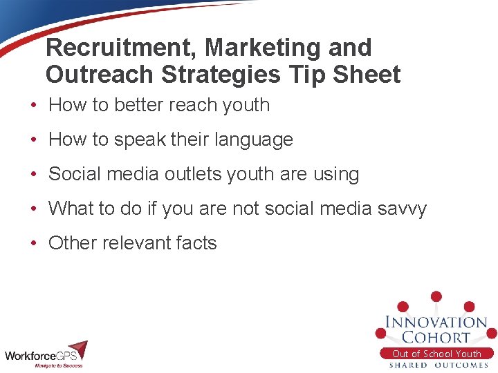 Recruitment, Marketing and Outreach Strategies Tip Sheet • How to better reach youth •