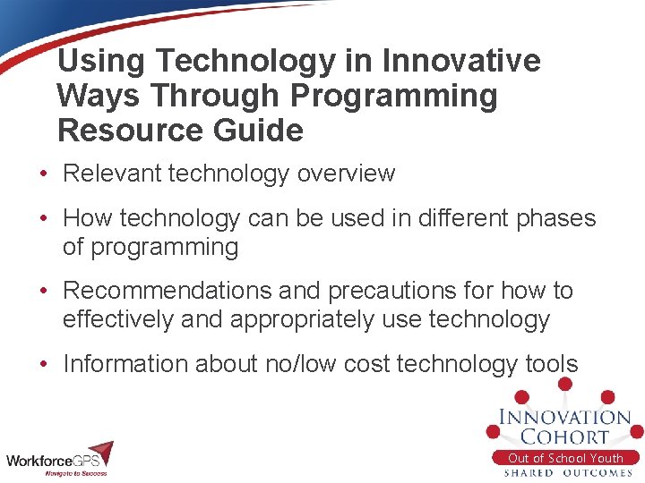 Using Technology in Innovative Ways Through Programming Resource Guide • Relevant technology overview •