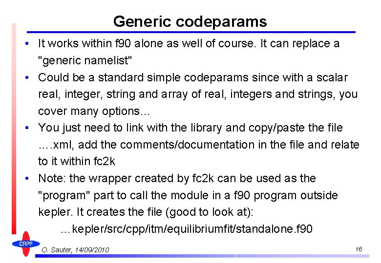 Generic codeparams • It works within f 90 alone as well of course. It