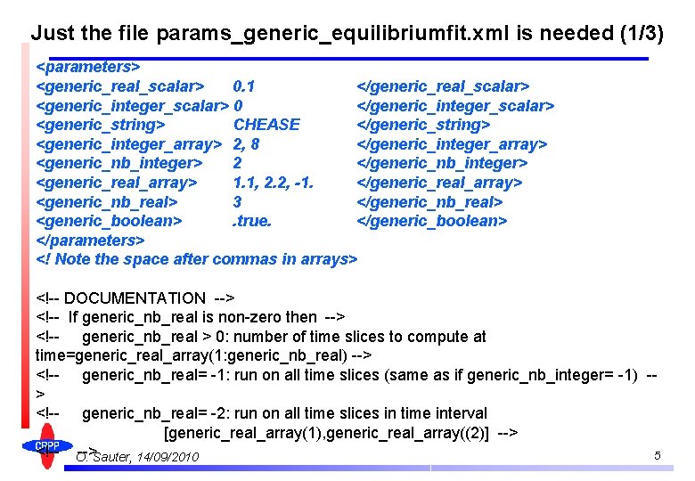 Just the file params_generic_equilibriumfit. xml is needed (1/3) <parameters> <generic_real_scalar> 0. 1 </generic_real_scalar> <generic_integer_scalar>