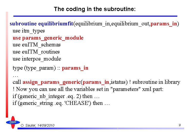 The coding in the subroutine: subroutine equilibriumfit(equilibrium_in, equilibrium_out, params_in) use itm_types use params_generic_module use
